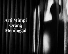 Arti Mimpi Melihat Orang Meninggal Hidup Lagi Togel